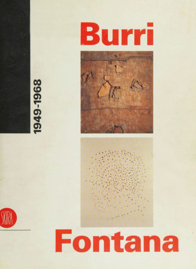 Catalogo della mostra Burri e Fontana 1949-1968, a cura di Bruno Corà, Museo Pecci, Prato, 13 aprile - 30 giugno 1995, Skira Editore, Milano 1996 Catalogo della mostra Burri e Fontana 1949-1968, a cura di Bruno Corà, Museo Pecci, Prato, 13 aprile - 30 giugno 1995, Skira Editore, Milano 1996
